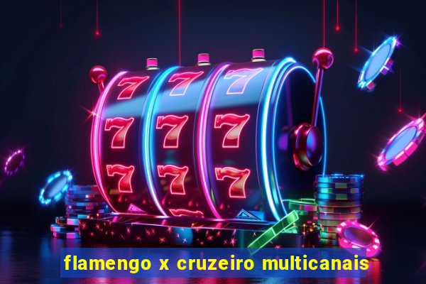 flamengo x cruzeiro multicanais